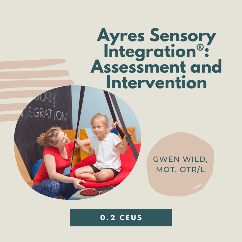 Ayres Sensory Integration®: Assessment and Intervention
