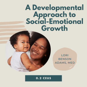 A Developmental Approach to Social-Emotional Growth