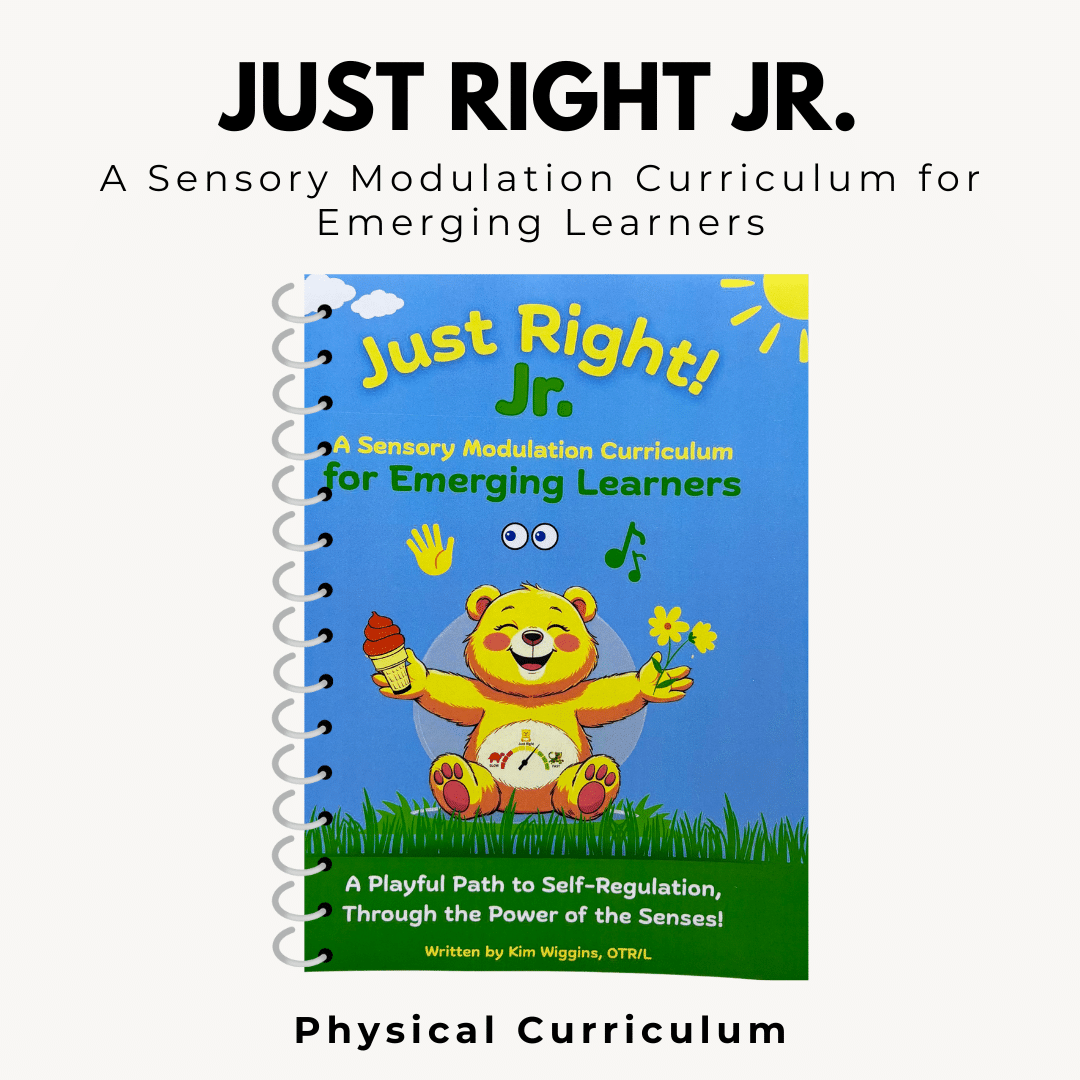 Just Right! Jr. A Sensory Modulation Curriculum for Emerging Learners Physical Book